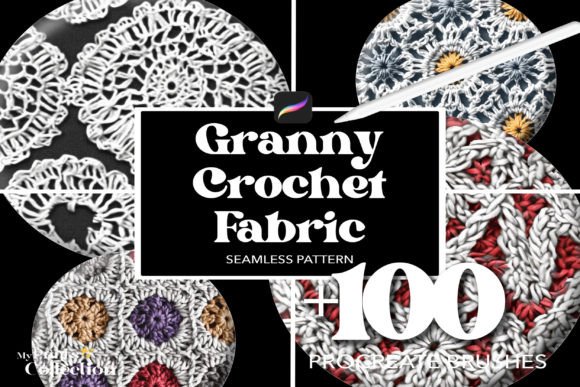 100 Procreate Granny Crochet Fabric: A Practical Guide to Digital Texture Integration